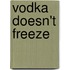 Vodka Doesn't Freeze