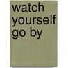 Watch Yourself Go by door Al G. Field