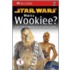 What's Is a Wookiee?