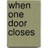 When One Door Closes