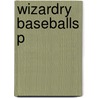 Wizardry Baseballs P door Michael Humphreys
