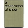 A Celebration Of Snow by Chris Lowe