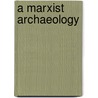 A Marxist Archaeology door Randall H. McGuire