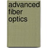 Advanced Fiber Optics by Luc Thevenaz