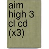 Aim High 3 Cl Cd (x3) door Tim Falla