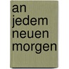 An jedem neuen Morgen door Roger Rosenblatt