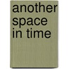 Another Space In Time door Richard Bunning