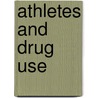 Athletes And Drug Use door Lauri S. Friedman