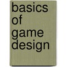 Basics Of Game Design door Michael Moore