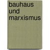 Bauhaus und Marxismus door Werner Nehls
