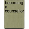 Becoming A Counsellor by Kirsten Amis