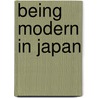 Being Modern in Japan door Onbekend