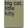 Big Cat, Little Kitty door Scotti Cohn