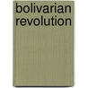 Bolivarian Revolution by Frederic P. Miller