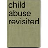 Child Abuse Revisited door David Cooper