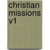 Christian Missions V1 by Thomas William M. Marshall
