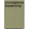 Courageous Leadership door Bill Treasurer