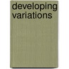 Developing Variations door Rose Subetnik