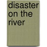 Disaster on the River door Anne Schraff