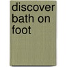 Discover Bath On Foot by Robin Haward
