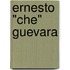 Ernesto "Che" Guevara