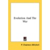Evolution and the War by P. Chalmers Mitchell