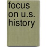Focus on U.S. History door Kathy Sammis