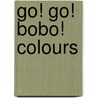 Go! Go! Bobo! Colours door Simon Basher