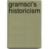 Gramsci's Historicism door Esteve Morera