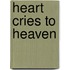 Heart Cries To Heaven