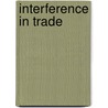 Interference In Trade by William Draper Lewis