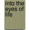 Into the Eyes of Life by Bill Knight