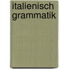 Italienisch Grammatik by Anna Maria Hofmann Di Marzio