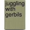 Juggling With Gerbils by Brian Patten