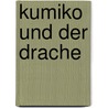Kumiko und der Drache by Briony Steward