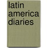 Latin America Diaries by Ernesto Guevara