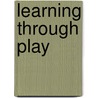 Learning Through Play by Ellen Booth Church