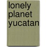 Lonely Planet Yucatan door Ray Bartlett