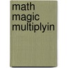 Math Magic Multiplyin door Wendy Clemson