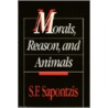 Morals Reason Animals door Steven F. Sapontzis