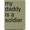 My Daddy Is a Soldier door Sharron Hilbrecht