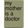 My Mother Is a Doctor door Charman Simon