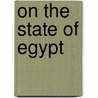 On The State Of Egypt door Alaa Aswany
