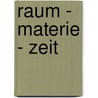 Raum - Materie - Zeit by Dirk Evers