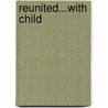 Reunited...with Child door Katherine Garbera
