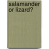 Salamander or Lizard? door Melissa Stewart