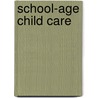 School-Age Child Care door Michelle Seligson