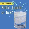 Solid, Liquid Or Gas? door Sally Hewitt