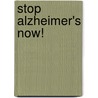 Stop Alzheimer's Now! door Bruce Fife