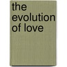 The Evolution Of Love door Ada Lampert